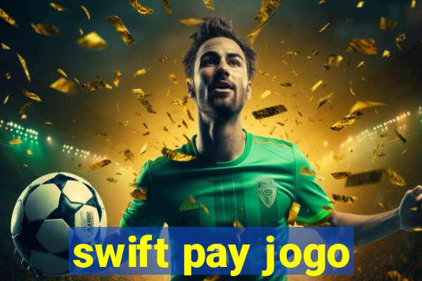 swift pay jogo